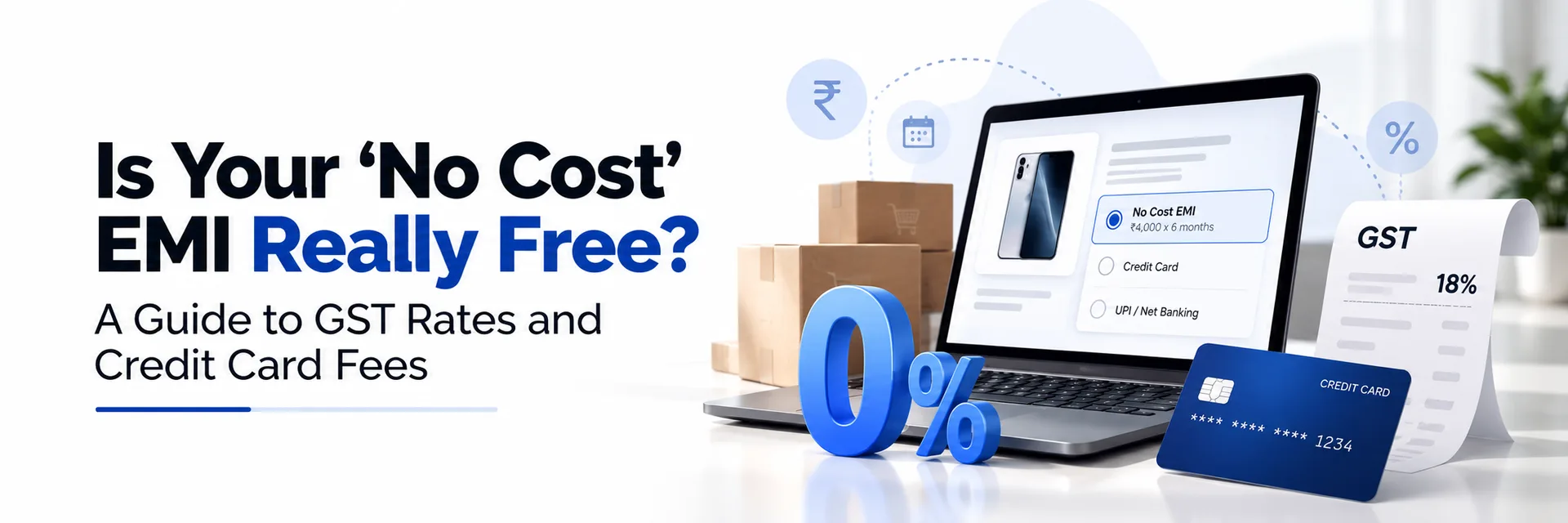 Is Your 'No Cost' EMI Really Free? A Guide to GST Rates and Credit Card Fees